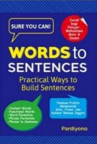 Sure You Can! Words To Sentence: Practice Ways to Build Sentences