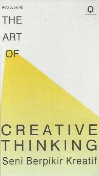 The Art of Creative Thinking: Seni Berpikir Kreatif