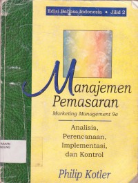 Manajemen Pemasaran : Analisis, Perencanaan, Implementasi, dan Kontrol Edisi Bahasa Indonesia (Jilid 2)