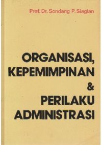 Organisasi, Kepemimpinan dan Perilaku Administrasi