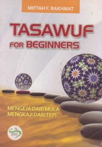 Tasawuf for Beginners: Mengeja Dari Mula Mengkaji Dari Tepi